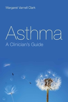 Asthma: A Clinician's Guide - Margaret Varnell Clark