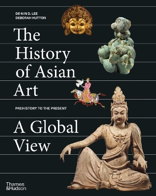 The History of Asian Art: A Global View - De-nin D. Lee, Deborah Hutton