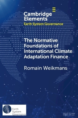 The Normative Foundations of International Climate Adaptation Finance - Romain Weikmans
