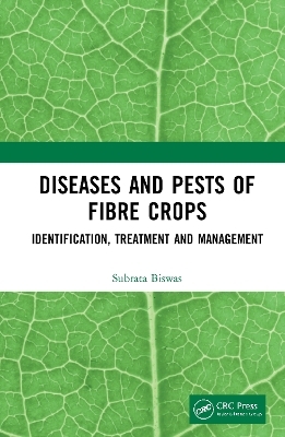 Diseases and Pests of Fibre Crops - Subrata Biswas