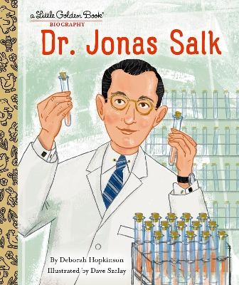 Dr. Jonas Salk: A Little Golden Book Biography - Deborah Hopkinson, DAVE SZALAY