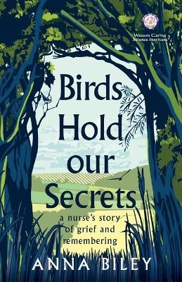 Birds Hold our Secrets - Anna M Biley