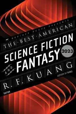 The Best American Science Fiction and Fantasy 2023 - R. F Kuang, John Joseph Adams