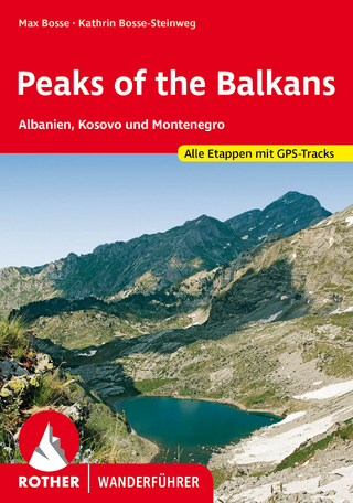 Peaks of the Balkans - Max Bosse; Kathrin Bosse-Steinweg