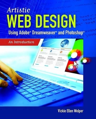 Artistic Web Design Using Adobe® Dreamweaver And Photoshop: An Introduction - Vickie Ellen Wolper