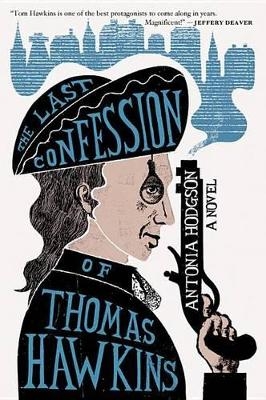 The Last Confession of Thomas Hawkins - Antonia Hodgson