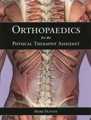 Orthopaedics For The Physical Therapist Assistant - Mark Dutton