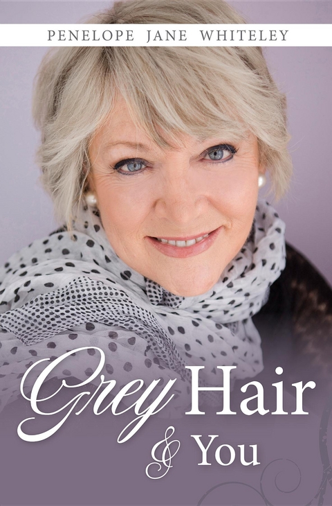 Grey Hair & You -  Penelope Whiteley