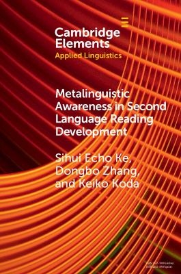 Metalinguistic Awareness in Second Language Reading Development - Sihui Echo Ke, Dongbo ZHANG, Keiko Koda