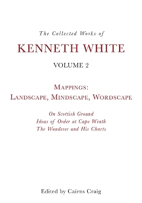 The Collected Works of Kenneth White, Volume 2 - Kenneth White