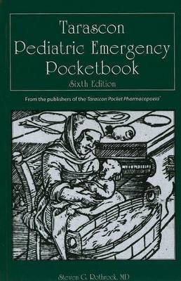 Tarascon Pediatric Emergency Pocketbook - Dr. Steven G. Rothrock