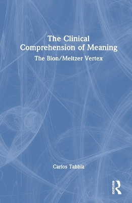 The Clinical Comprehension of Meaning - Carlos Tabbia