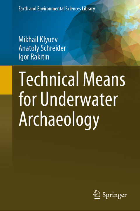 Technical Means for Underwater Archaeology - Mikhail Klyuev, Anatoly Schreider, Igor Rakitin