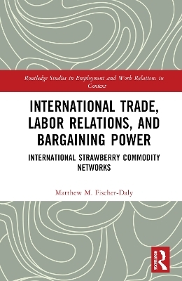 International Trade, Labor Relations, and Bargaining Power - Matthew M. Fischer-Daly
