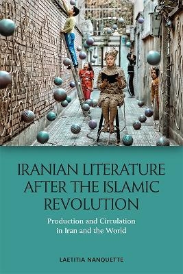 Iranian Literature After the Islamic Revolution - Laetitia Nanquette