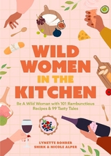 Wild Women in the Kitchen - Alper, Nicole; Rohrer Shirk, Lynette