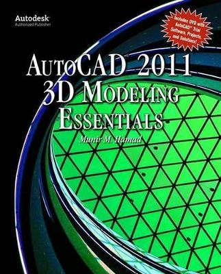 Autocad®  2011 3D Modeling Essentials - Munir Hamad
