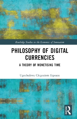 Philosophy of Digital Currencies - Ugochukwu Chigoziem Ikpeazu