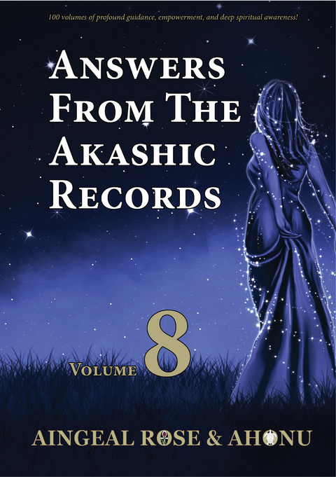 Answers From The Akashic Records Vol 8 - Aingeal Rose O'Grady,  Ahonu