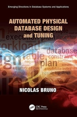 Automated Physical Database Design and Tuning - Nicolas Bruno