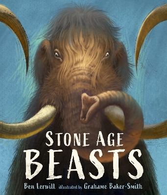 Stone Age Beasts - Ben Lerwill