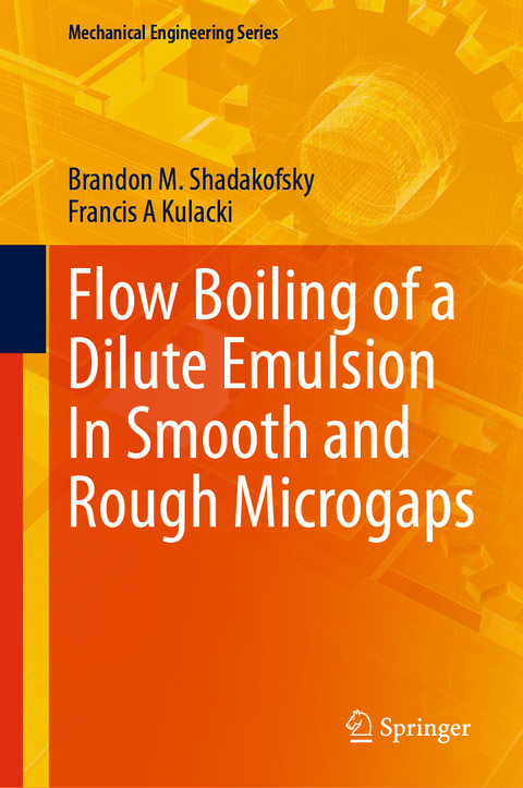 Flow Boiling of a Dilute Emulsion In Smooth and Rough Microgaps - Brandon M. Shadakofsky, Francis A Kulacki