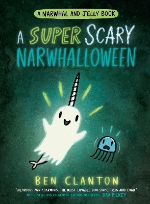 A SUPER SCARY NARWHALLOWEEN - Ben Clanton