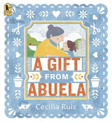 A Gift from Abuela - Cecilia Ruiz
