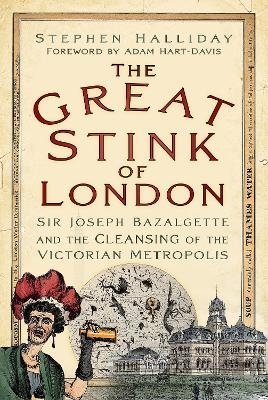 The Great Stink of London - Stephen Halliday