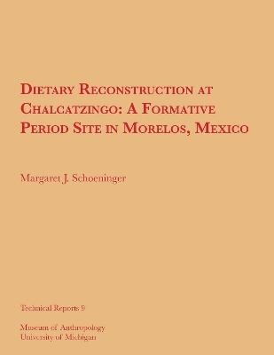 Dietary Reconstruction at Chalcatzingo - Margaret J. Schoeninger