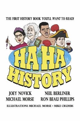 HA HA HISTORY - Neil Berliner, Michael Morse, Joey Novick, Ron Beau Phillips