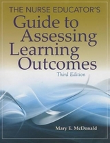 The Nurse Educator's Guide to Assessing Learning Outcomes - Mcdonald, Mary E.