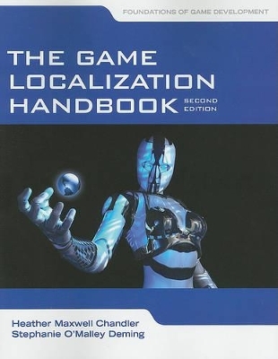 The Game Localization Handbook - Heather Maxwell Chandler, Stephanie O'Malley Deming