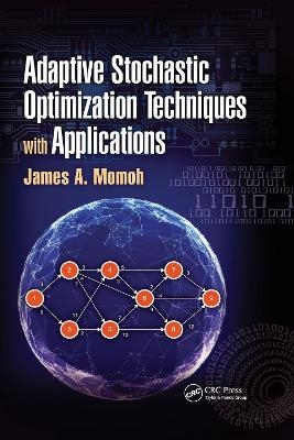 Adaptive Stochastic Optimization Techniques with Applications - James A. Momoh