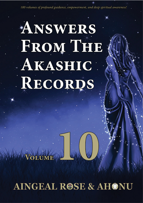 Answers From The Akashic Records Vol 10 -  Ahonu,  Aingeal Rose O'Grady