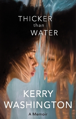 Thicker than Water - Kerry Washington
