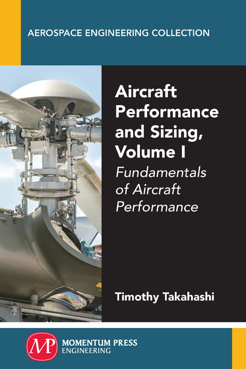 Aircraft Performance and Sizing, Volume I -  Timothy Takahashi