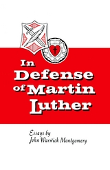 In Defense of Martin Luther -  John Warwick Montgomery