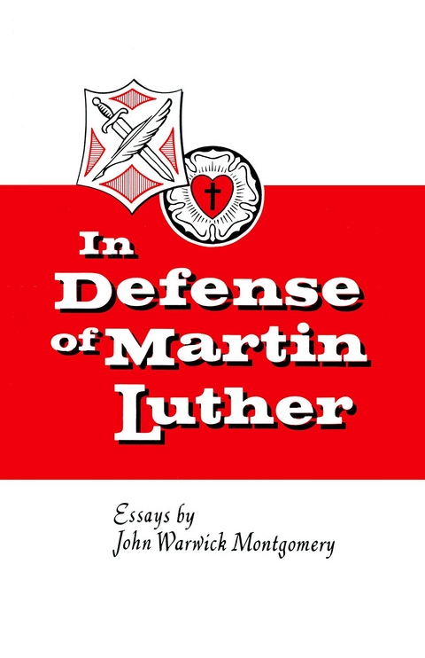In Defense of Martin Luther -  John Warwick Montgomery