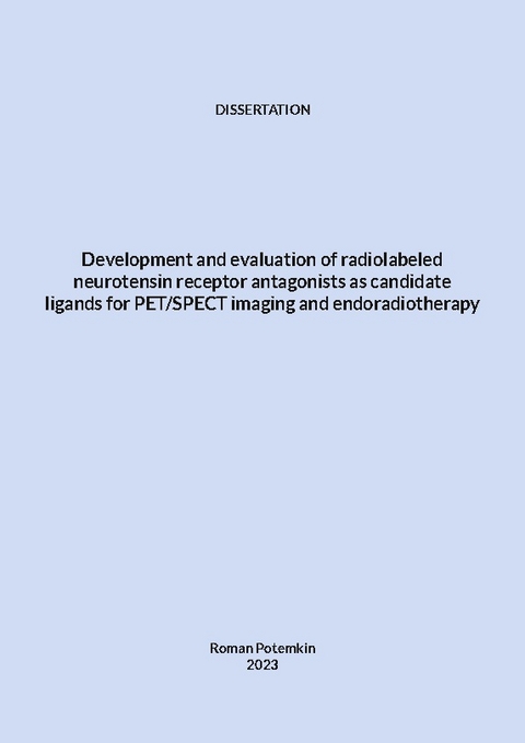 Development and evaluation of radiolabeled neurotensin receptor antagonists as candidate ligands for PET/SPECT imaging and endoradiotherapy - Roman Potemkin