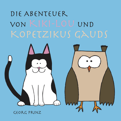 Die Abenteuer von Kiki-Lou und Kopetzikus Gauds - Georg Prinz