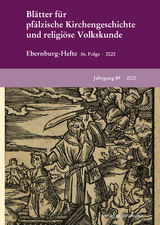 Blätter für pfälzische Kirchengeschichte und religiöse Volkskunde 2022 - 