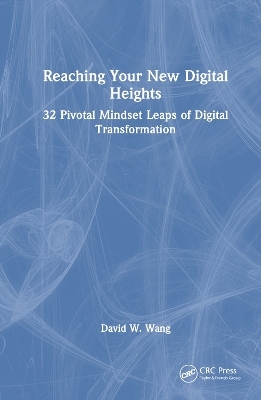 Reaching Your New Digital Heights - David W. Wang