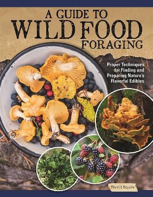 A Guide to Wild Food Foraging - David Squire