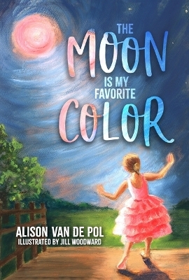 The Moon Is My Favorite Color - Alison Van de Pol