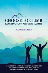 Choose to Climb - Reaching Your Personal Summit -  Geraldine Mair
