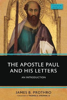 The Apostle Paul and His Letters - James B. Prothro, Thomas D. Stegman