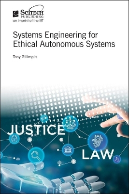 Systems Engineering for Ethical Autonomous Systems - Tony Gillespie