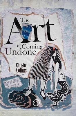 The Art Of Coming Undone - Christie Collins