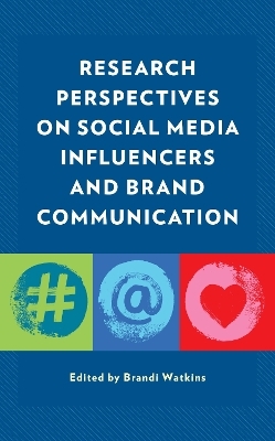 Research Perspectives on Social Media Influencers and Brand Communication - 